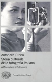 Storia culturale fotografia. Dal neorealismo al postmoderno