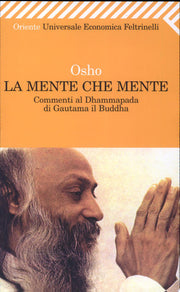 La mente che mente. Commenti al Dhammapada di Gautama il Buddha