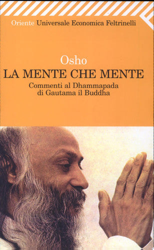 La mente che mente. Commenti al Dhammapada di Gautama il Buddha