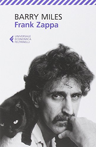 Frank Zappa. La vita e la musica di un uomo «Absolutely free»