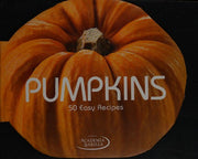 Pumpkins: 50 Easy Recipes
