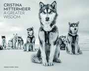 Cristina Mittermeier: A Greater Wisdom: in collaboration with National Geographic