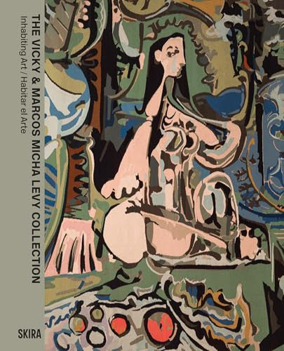 The Vicky & Marcos Micha Levy Collection (Bilingual edition): Inhabiting Art