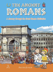 Gli Antichi Romani. Un Viaggio Nella Grande Civiltà Romana. Ediz. Inglese