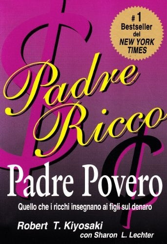 Padre ricco padre povero. Quello che i ricchi insegnano ai figli sul denaro