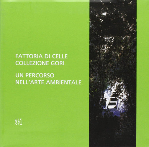 Fattoria di Celle collezione Gori. Un percorso nell'arte ambientale