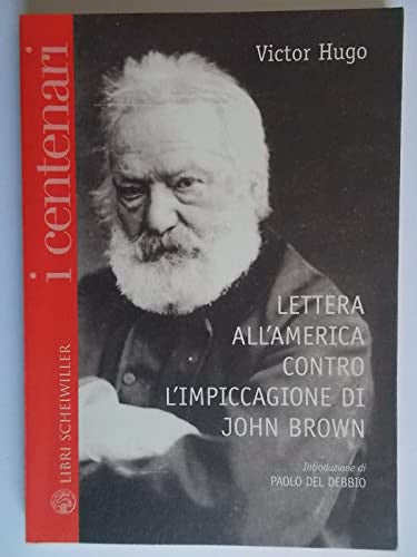 Lettera all'America contro l'impiccagione di John Brown. Testo francese a fronte