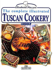 The Complete Illustrated Tuscan Cookery