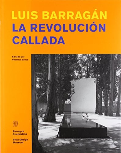 LUIS BARRAGAN: LA REVOLUCION CALLADA