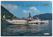 Navigare il lago di Como. La flotta, il paesaggio, l'ospitalità. Ediz. italiana e inglese