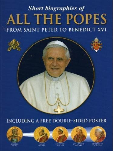 Short Biographies of All the Popes: From Saint Peter to Benedict XVI