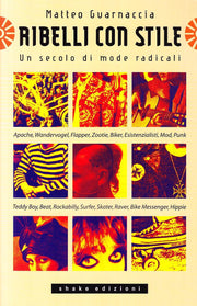 Ribelli con stile. Un secolo di mode radicali