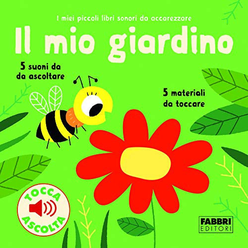 Il mio giardino. I miei piccoli libri sonori da accarezzare