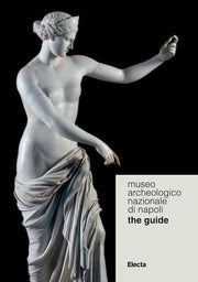MUSEO ARCHEOLOGICO NAZIONALE DI NAPOLI. THE GUIDE