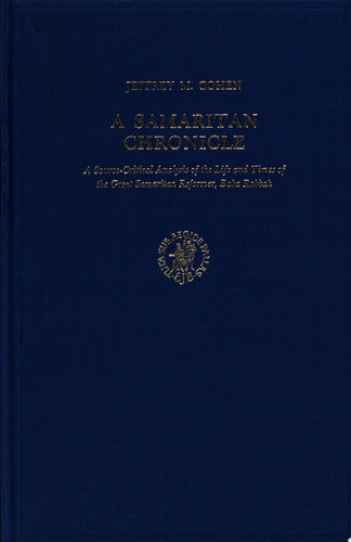 A Samaritan Chronicle: A Source-Critical Analysis of the Life and Times of the Great Samaritan Reformer, Baba Rabbah: 30 (Studia Post Biblica, 30)