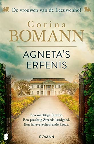 Agneta's erfenis: Een machtige familie. Een prachtig Zweeds landgoed. Een hartverscheurende keuze. (De vrouwen van de Leeuwenhof, 1)