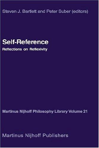 Self-Reference: Reflections on Reflexivity: 21 (Martinus Nijhoff Philosophy Library, 21)