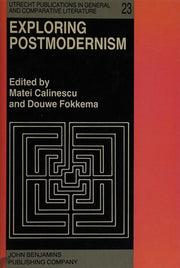 Exploring Postmodernism: Selected papers presented at a Workshop on Postmodernism at the XIth International Comparative Literature Congress, Paris, ... in General and Comparative Literature)