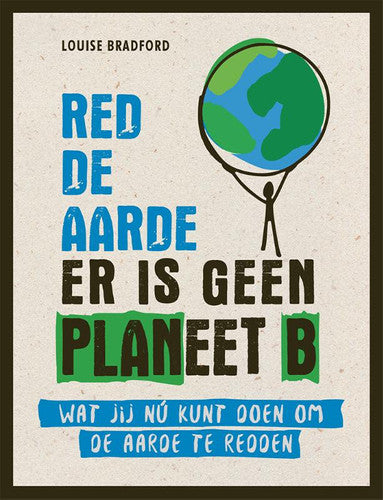 Red de aarde er is geen planeet B: Wat jij nú kunt doen om de aarde te redden (Het kleine boek)