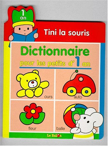 Tini la souris dictionnaire pour les petits de 1 an: Dictionnaire pour les petits d'1 an (Tini la souris, 1)