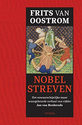 Nobel streven: het onwaarschijnlijke maar waargebeurde verhaal van ridder Jan van Brederode