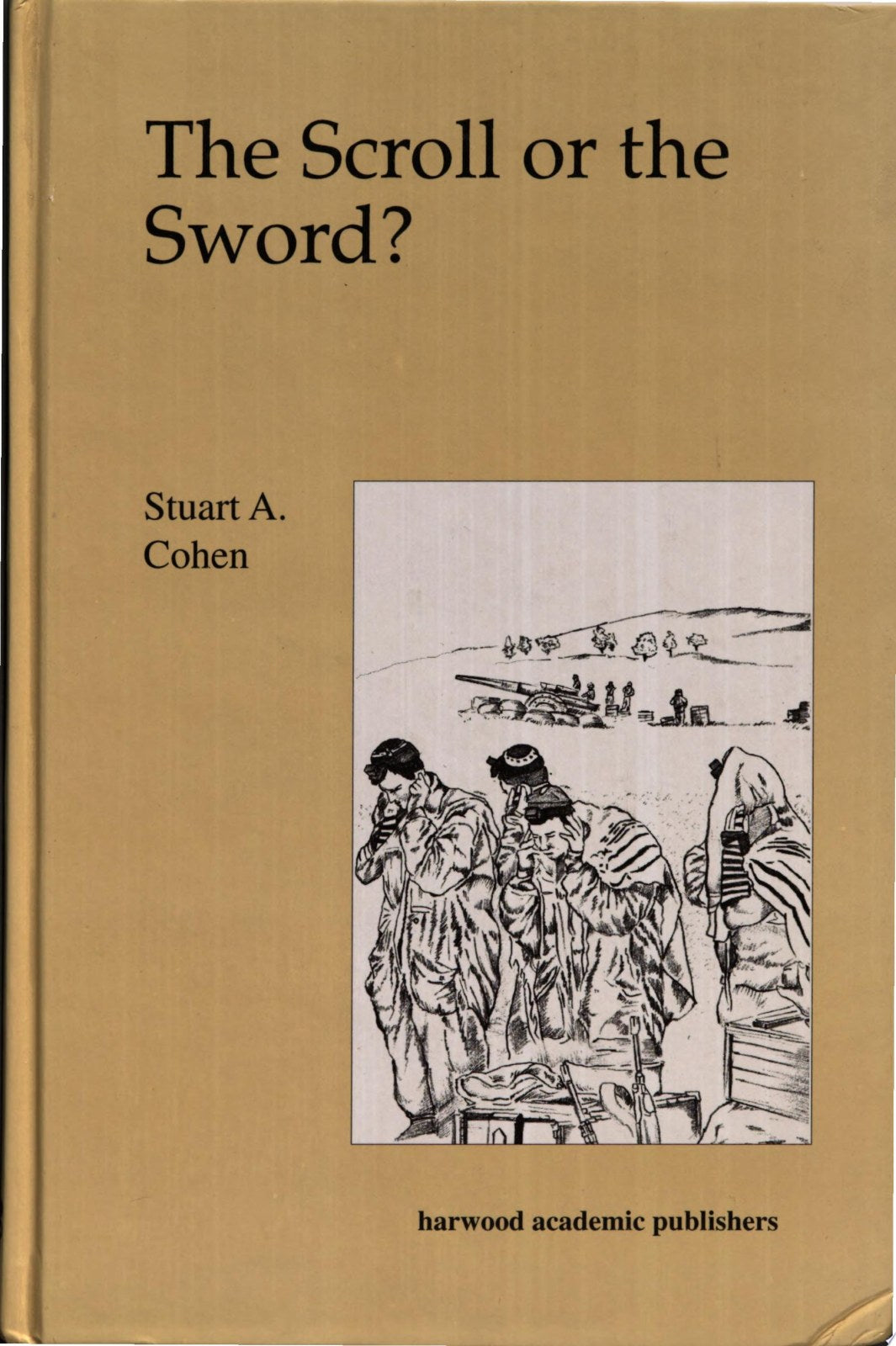 The Scroll Or the Sword ?: Dilemmas of Religion and Military Service in Israel (The Sherman Lectures Vol. 3)