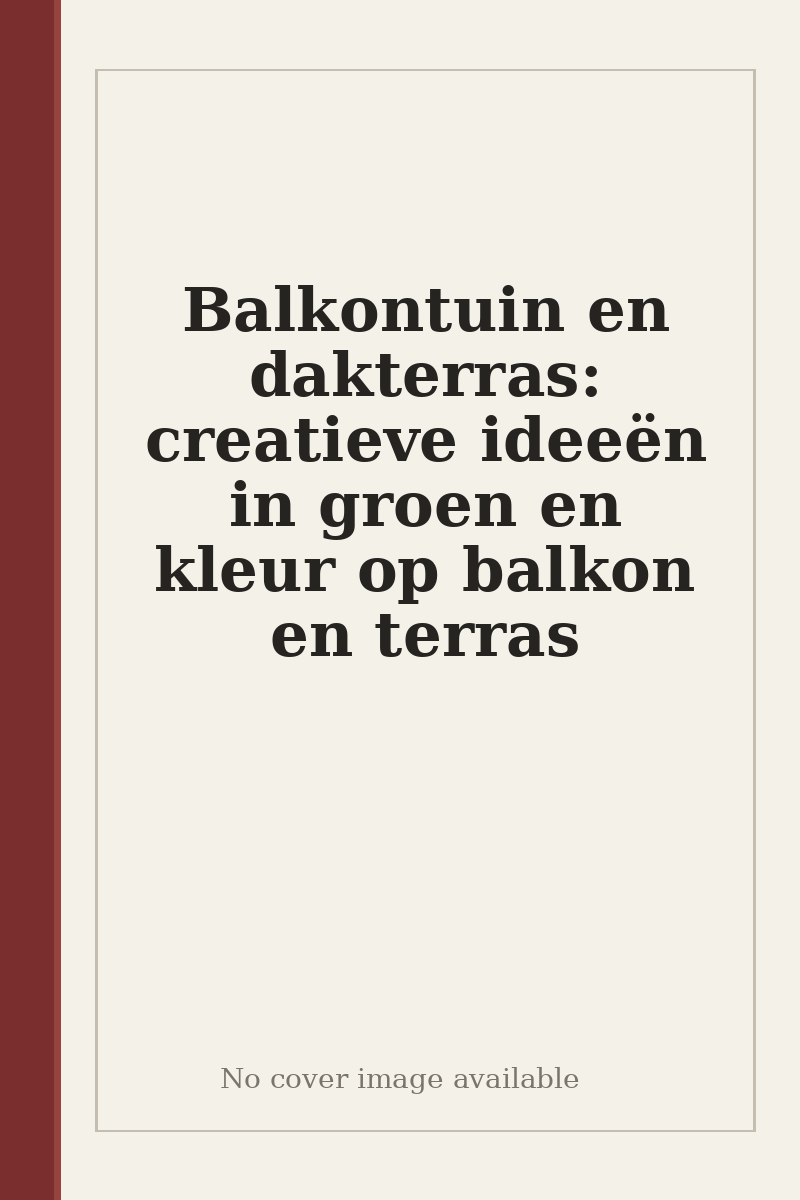 Balkontuin en dakterras: creatieve ideeën in groen en kleur op balkon en terras - no cover image available