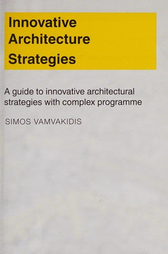 Innovative Architecture Strategies: A Guide to Innovative Architectural Strategies With Complex Programme