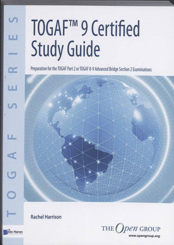 Examination (Pt. 2): study guide (TOGAF 9 Certified Study Guide: Preparation for the TOGAF 9 Part 2 Examination)