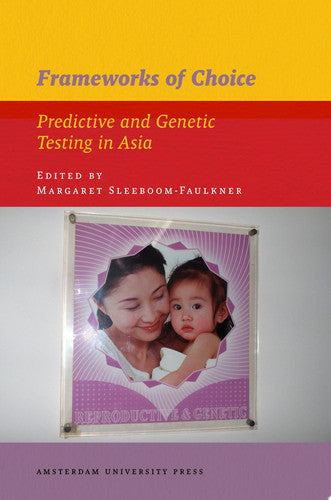 Frameworks of Choice: Predictive and Genetic Testing in Asia (IIAS Publications series)