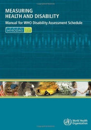Measuring Health and Disability: Manual for Who Disability Assessment Schedule (Whodas 2.0)