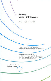 Europe versus intolerance: proceedings of the seminar [held Strasbourg, Palais de l'Europe, 3-4 March 1994]