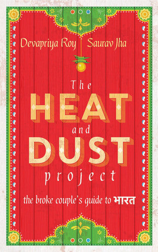 The Heat and Dust Project: The broke couple's guide to Bharat