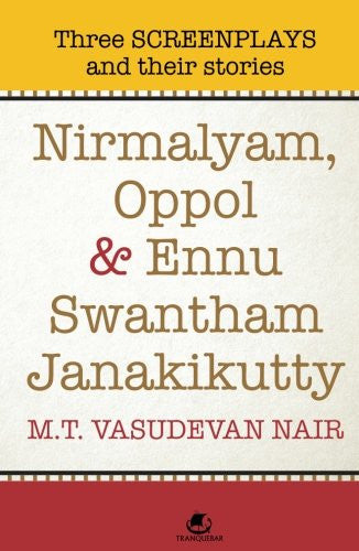 Nirmalyam, Oppol And Ennu Swantham Janakikutty: Three Screenplays And Their Stories
