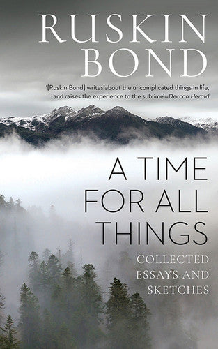 A Time For All Things Collected Essays and Sketches