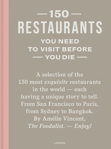 150 Restaurants You Need to Visit Before You Die (150 Series)