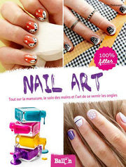 Nail art: 100% filles (Mes loisirs créatifs, 1)