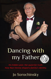Dancing with my Father: His hidden past. Her quest for truth. How Nazi Vienna shaped a family's identity. (Holocaust Survivor True Stories)