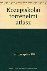 Kozepiskolai tortenelmi atlasz (Hungarian Edition)