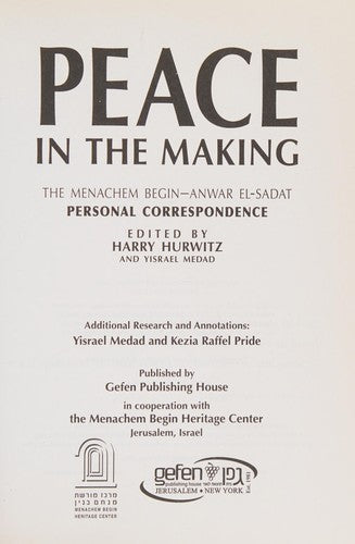 Peace in the Making: The Menachem Begin - Anwar Sadat Personal Correspondence
