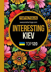 Interesting Kiev: TOP 120 (Awesome Heritage)