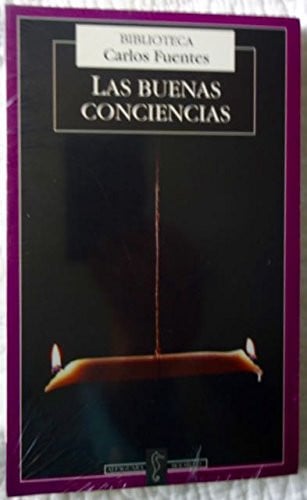 Las Buenas Conciencias (Biblioteca Carlos Fuentes)