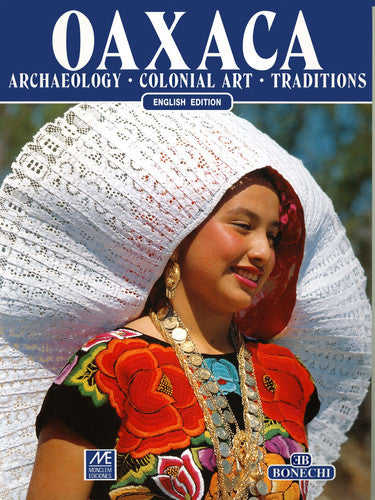 Oaxaca: Archaeology, Colonial Art, Traditions