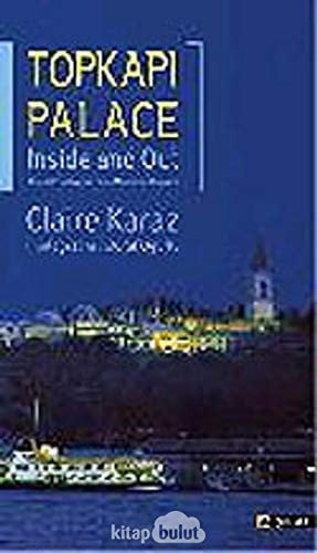 Topkapi Palace: A Guide to The Topkapi Palace Museum and Grounds