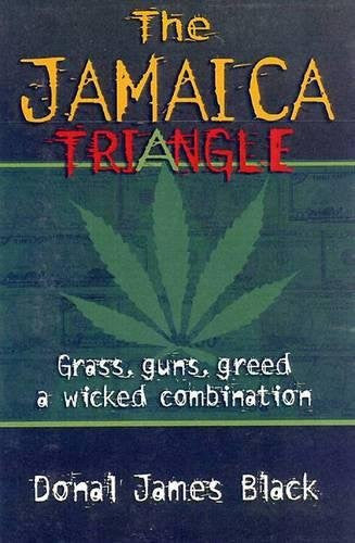 JAMAICA TRIANGLE, THE : Grass, Guns, Greed and a Wicked Combination