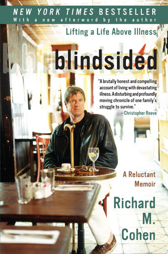 BLINDSIDED: LIFTING A LIFE ABOVE ILLNESS: A RELUCTANT MEMOIR[ BLINDSIDED: LIFTING A LIFE ABOVE ILLNESS: A RELUCTANT MEMOIR ] BY COHEN, RICHARD M. ( AUTHOR )FEB-01-2005 PAPERBACK BY COHEN, RICHARD M.)[PAPERBACK]
