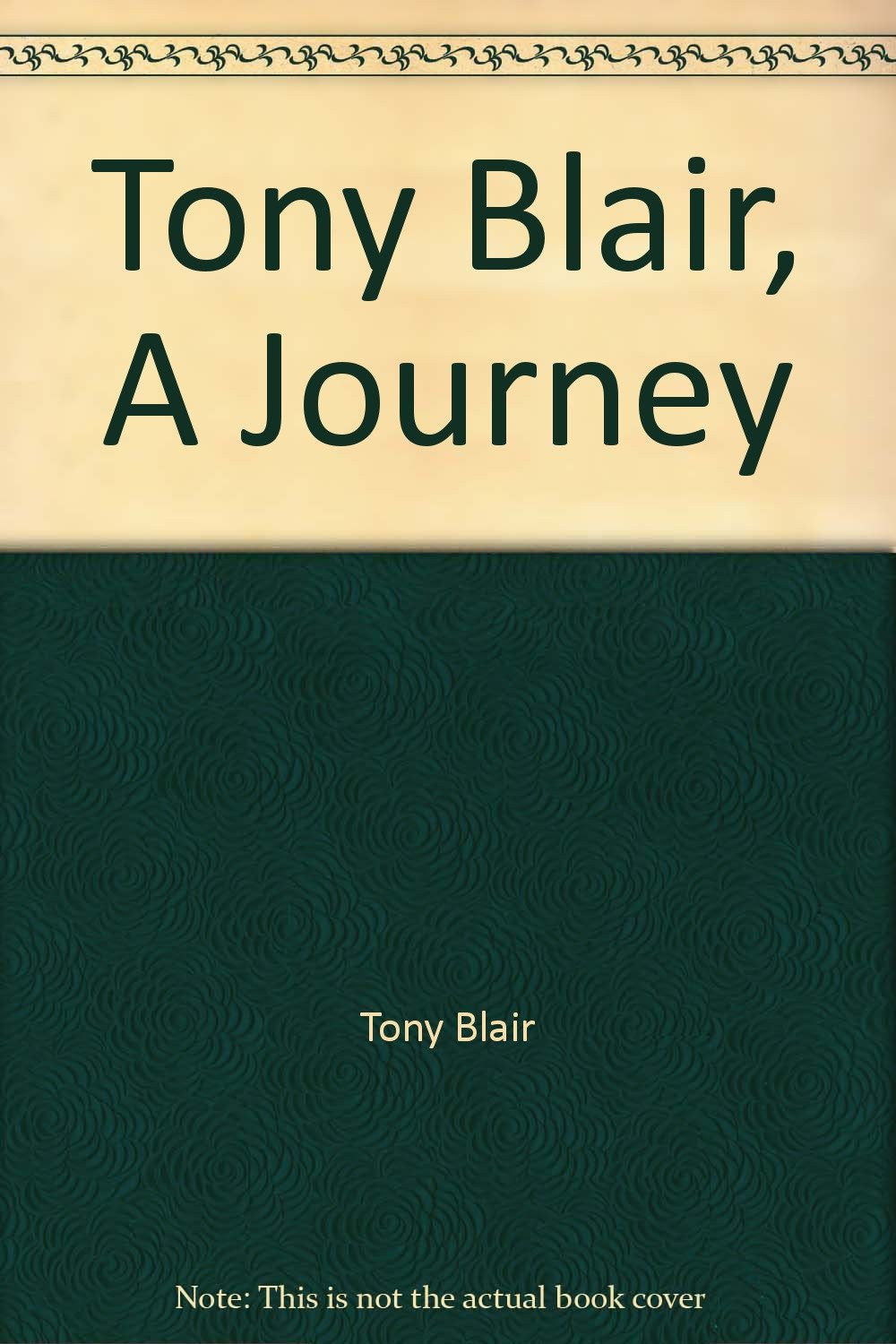 Tony Blair, A Journey