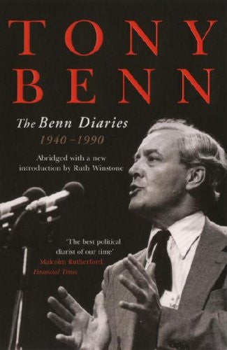 The Benn diaries / Tony Benn ; selected, abridged and introduced by Ruth Winstone