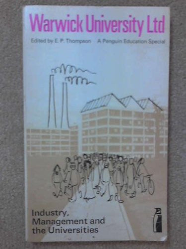 Warwick University Ltd: Industry, Management and the Universities