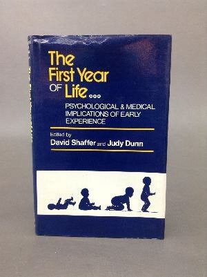 The First Year of Life Psychological and Medical Implications of Early Experience